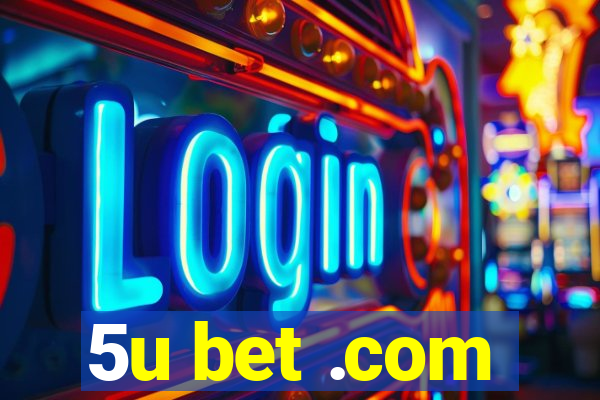 5u bet .com